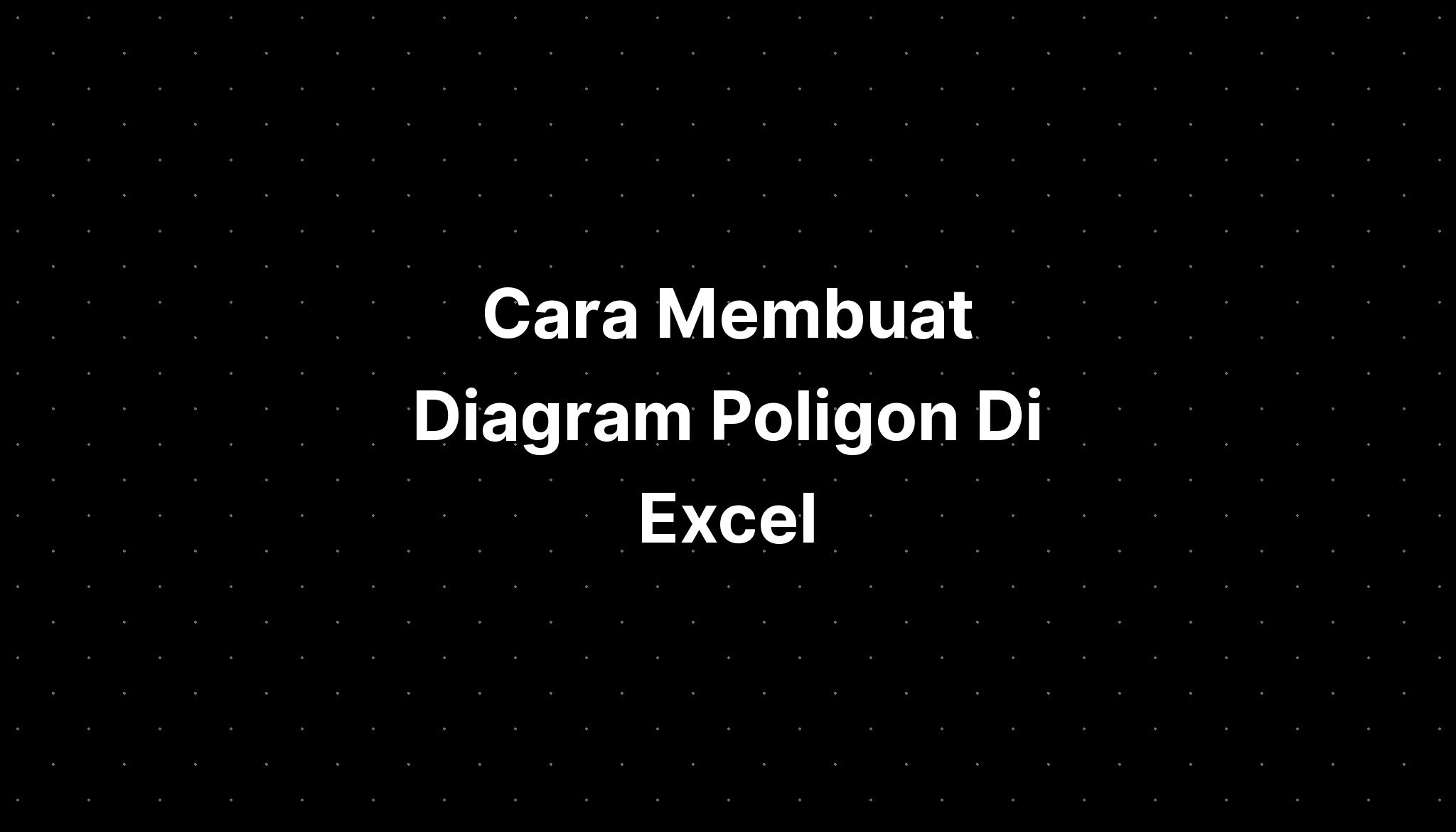 Cara Membuat Diagram Poligon Di Excel Imagesee